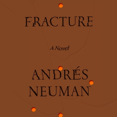 Fracture - Neuman, Andrs, and Caistor, Nick (Translated by), and Garca, Lorenza (Translated by)