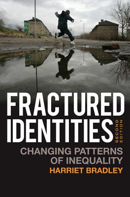 Fractured Identities: Changing Patterns of Inequality - Bradley, Harriet