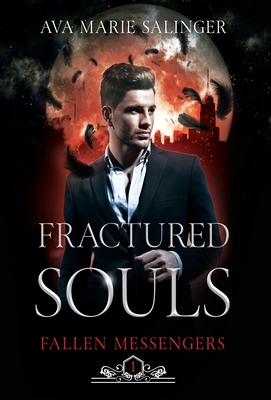 Fractured Souls (Fallen Messengers Book 1) - Salinger, Ava Marie