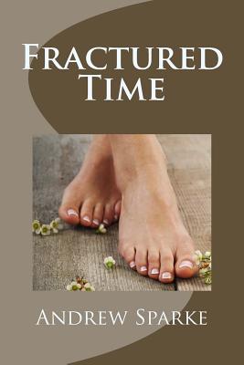 Fractured Time - Sparke, Andrew