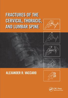 Fractures of the Cervical, Thoracic, and Lumbar Spine - Vaccaro, Alexander R.