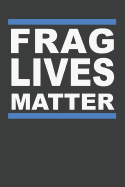 Frag Lives Matter: Aquarium Log Book 120 Pages (6 x 9)