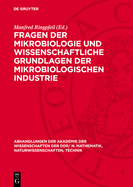 Fragen Der Mikrobiologie Und Wissenschaftliche Grundlagen Der Mikrobiologischen Industrie