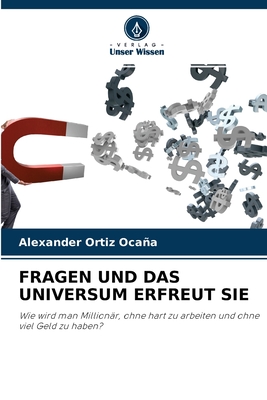 Fragen Und Das Universum Erfreut Sie - Ortiz Ocaa, Alexander