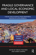 Fragile Governance and Local Economic Development: Theory and Evidence from Peripheral Regions in Latin America