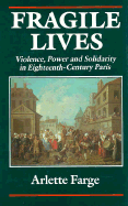 Fragile Lives: Violence, Power and Solidarity in Eighteenth-Century Paris