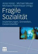 Fragile Sozialitat: Inszenierungen, Sinnwelten, Existenzbastler