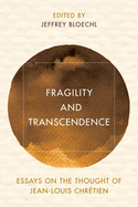 Fragility and Transcendence: Essays on the Thought of Jean-Louis Chr?tien