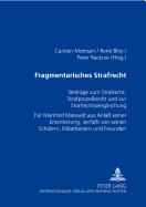 Fragmentarisches Strafrecht: Beitraege zum Strafrecht, Strafproze?recht und zur Strafrechtsvergleichung- Fuer Manfred Maiwald aus Anla? seiner Emeritierung, verfa?t von seinen Schuelern, Mitarbeitern und Freunden