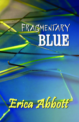 Fragmentary Blue - Abbott, Erica