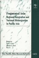 Fragmented Asia: Regional Integration and National Disintegration in Pacific Asia