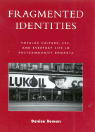 Fragmented Identities: Popular Culture, Sex, and Everyday Life in Postcommunist Romania