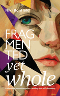 Fragmented yet whole: Embracing neurodivergence, healing and self-discovery