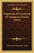 Fragments D'Un Journal de Voyage En Orient (1855)