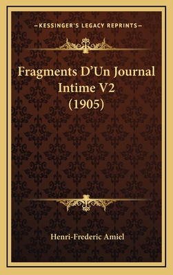 Fragments D'Un Journal Intime V2 (1905) - Amiel, Henri-Frederic