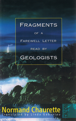 Fragments of a Farewell Letter Read by Geologists - Chaurette, Normand, and Gaboriau, Linda (Translated by)