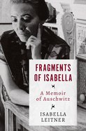 Fragments of Isabella: A Memoir of Auschwitz