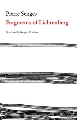 Fragments of Lichtenberg - Senges, Pierre, and Flanders, Gregory (Translated by)