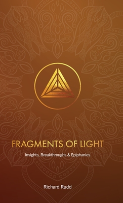 Fragments of Light: Insights, Breakthroughs & Epiphanies - Rudd, Richard
