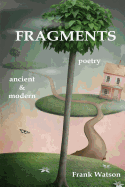 Fragments: Poetry: Ancient & Modern