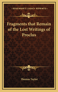 Fragments That Remain of the Lost Writings of Proclus