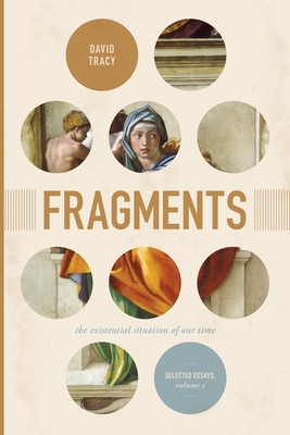 Fragments: The Existential Situation of Our Time: Selected Essays, Volume 1 Volume 1 - Tracy, David