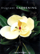 Fragrant Gardening - Bradley, Steven, and Bradley, Val