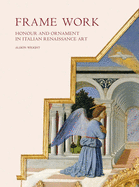 Frame Work: Honour and Ornament in Italian Renaissance Art