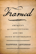 Framed: America's Fifty-One Constitutions and the Crisis of Governance
