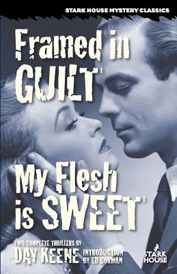 Framed in Guilt / My Flesh is Sweet - Keene, Day, and Gorman, Ed (Introduction by)