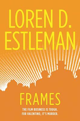 Frames: A Valentino Mystery - Estleman, Loren D