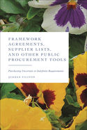 Framework Agreements, Supplier Lists, and Other Public Procurement Tools: Purchasing Uncertain or Indefinite Requirements