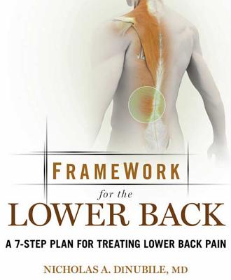 Framework for Lower Back: A 6-Step Plan for Treating Lower Back Pain - Dinubile, Nicholas A, Dr., MD, and Scali, Bruce