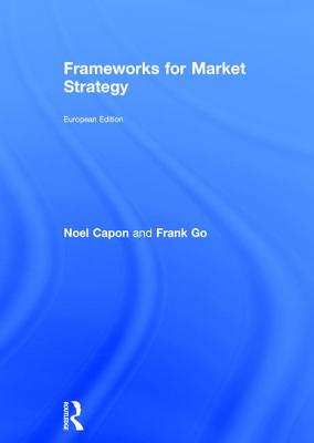 Frameworks for Market Strategy: European Edition - Capon, Noel, and Go, Frank