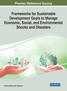 Frameworks for Sustainable Development Goals to Manage Economic, Social, and Environmental Shocks and Disasters