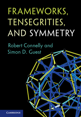 Frameworks, Tensegrities, and Symmetry - Connelly, Robert, and Guest, Simon D.