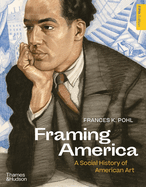 Framing America: A Social History of American Art