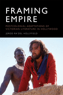 Framing Empire: Postcolonial Adaptations of Victorian Literature in Hollywood