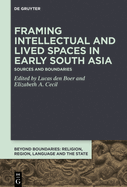 Framing Intellectual and Lived Spaces in Early South Asia: Sources and Boundaries