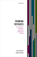 Framing Refugees: How the Admission of Refugees is Debated in Six Countries across the World