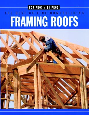 Framing Roofs: With Larry Haun - Fine Homebuilding