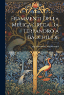 Frammenti Della Melica Greca Da Terpandro a Bacchilide