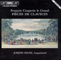 Franois Couperin le Grand: Pices de Clavecin - Joseph Payne (harpsichord)