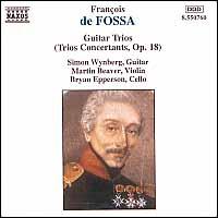 Franois de Fossa: Guitar Trios (Trios Concertants, Op. 18) - Bryan Epperson (cello); Martin Beaver (violin); Simon Wynberg (guitar)