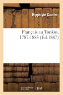 Fran?ais Au Tonkin, 1787-1883