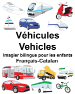 Fran?ais-Catalan V?hicules/Vehicles Imagier bilingue pour les enfants