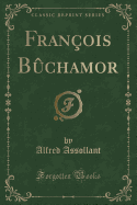 Fran?ois B?chamor (Classic Reprint)