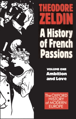 France, 1848-1945: Ambition and Love - Zeldin, Theodore