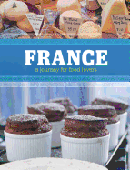 France: A Journey for Food Lovers Volume 1