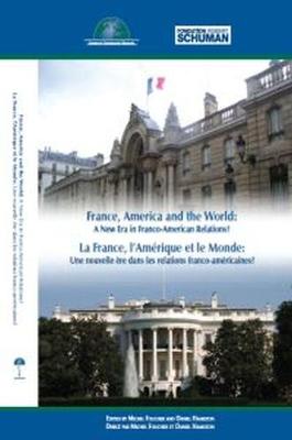 France, America and the World: A New Era in Franco-American Relations? - Hamilton, Daniel S (Editor), and Foucher, Michel (Editor)